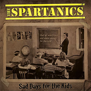 Spartanics, The - Sad Days For The Kids LP - zum Schließen ins Bild klicken