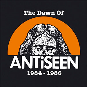 Antiseen – The Dawn Of Antiseen 1984 - 1986 LP - zum Schließen ins Bild klicken