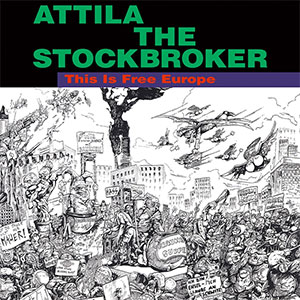 Attila The Stockbroker – This Is Free Europe LP - zum Schließen ins Bild klicken