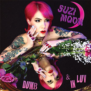 Suzi Moon – Dumb & In Luv LP - zum Schließen ins Bild klicken