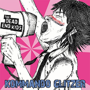 Dead End Kids, The – Kommando Glitzer LP - zum Schließen ins Bild klicken