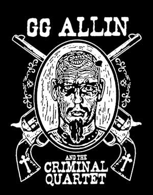 GG Allin & The Criminal Quartet (Druck) - zum Schließen ins Bild klicken