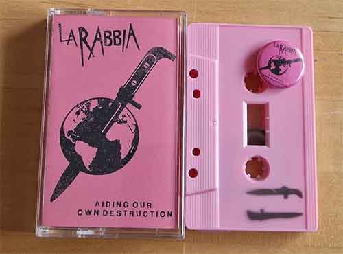 La Rabbia – Aiding Our Own Destruction TAPE - zum Schließen ins Bild klicken